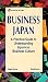 Business Japan: A Practical Guide to Understanding Japanese Business Culture by Peggy Kenna (1994-03-24) by