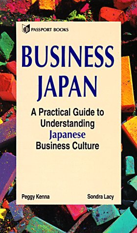 Business Japan: A Practical Guide to Understanding Japanese Business Culture by Peggy Kenna (1994-03-24)