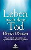 Leben nach dem Tod: Warum es nicht irrational, sondern logisch ist, an das Jenseits zu glauben by 