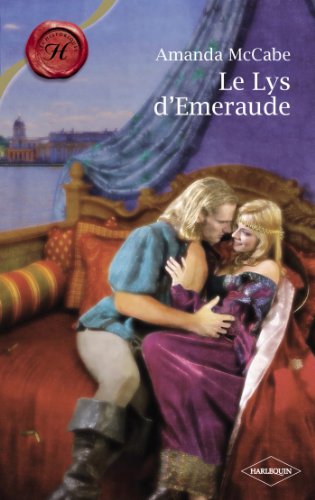 Download Le Lys d'Emeraude (Harlequin Les Historiques) Download Le Lys d'Emeraude (Harlequin Les Historiques)