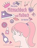 Mein großes Mitmachbuch und Malbuch für Mädchen:...