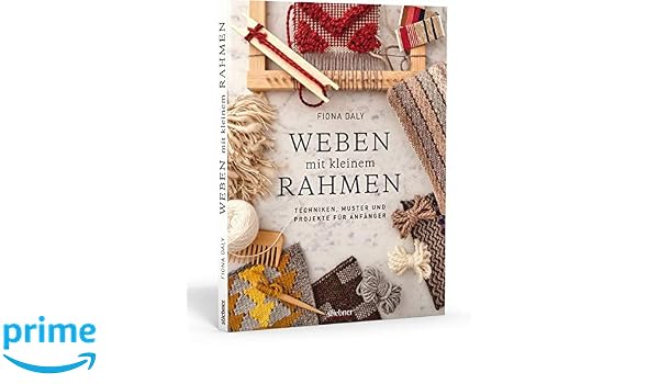 Amazon Fr Weben Mit Kleinem Rahmen Weben Lernen Mit Techniken