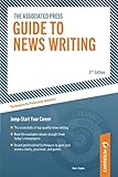 The Associated Press Guide to News Writing: Jump-Start Your Career by 