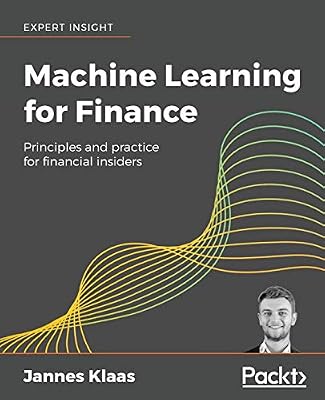 Machine Learning for Finance: Principles and practice for financial insiders