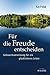 Produktbild Für die Freude entscheiden: Gebrauchsanweisung für ein glücklicheres Leben