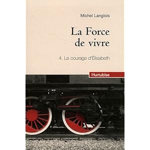 La force de vivre tome 4 : Le courage d'Elizabeth Livre en Ligne - Telecharger Ebook