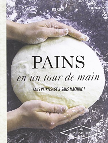Book's Cover of Pains en un tour de main Sans pétrissage et sans machine 