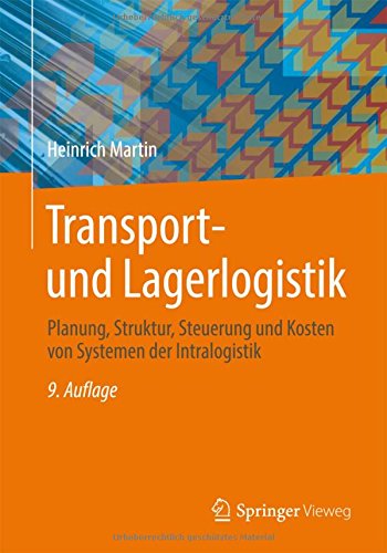 Transport- und Lagerlogistik: Planung, Struktur, Steuerung und Kosten von Systemen der Intralogistik