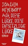 Ach, diese Lücke, diese entsetzliche Lücke von Joachim Meyerhoff