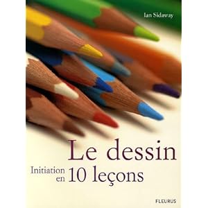 Le dessin : Initiation en 10 leçons