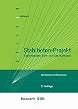 Stahlbeton-Projekt: 5-geschossiges Büro- und Geschäftshaus. Konstruktion und Berechnung nach DIN 1045 neu (BBB Bauwerk-Basis-Bibliothek) by 