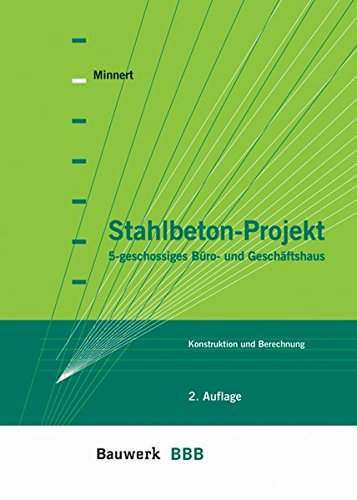 Stahlbeton-Projekt: 5-geschossiges Büro- und Geschäftshaus. Konstruktion und Berechnung nach DIN 1045 neu (BBB Bauwerk-Basis-Bibliothek)