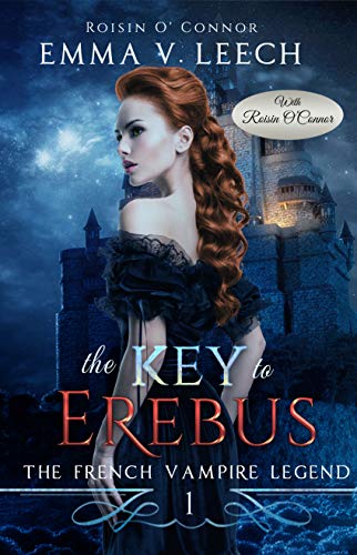 The Key to Erebus (The French Vampire Legend Book 1) (English Edition) The Key to Erebus (The French Vampire Legend Book 1) (English Edition)