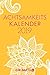 Achtsamkeitskalender 2019: Tageskalender, m. Achtsamkeits-Übungen & zahlreichen Tipps, Zitaten u. Fakten rund um das Thema, viel Platz für Notizen, m. Ferienterminen & Leseband, 10,0 x 15,0 cm by 
