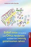 Enkel Jonas mit Handicap und Oma Heiderose erzählen aus 20 gemeinsamen Jahren: Mit zahlreichen, teilweise farbigen Abbildungen by 