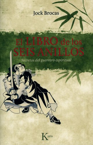 El libro de los seis anillos: Secretos del guerrero espiritual (Sabiduría Perenne)