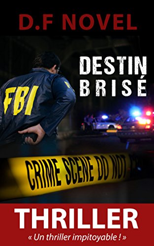 Destin brisé: Un thriller impitoyable ! francais Destin brisé: Un thriller impitoyable ! francais