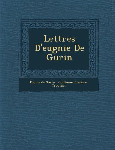 Lettres D'eugnie De Gurin