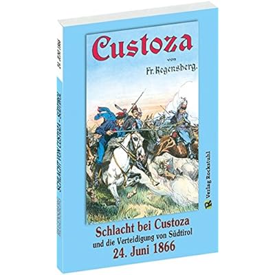 SCHLACHT BEI CUSTOZA und die Verteidigung von Südtirol am 24. Juni 1866 SCHLACHT BEI CUSTOZA und die Verteidigung von Südtirol am 24. Juni 1866