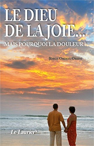 Le Dieu de la joie : Mais pourquoi la douleur ?