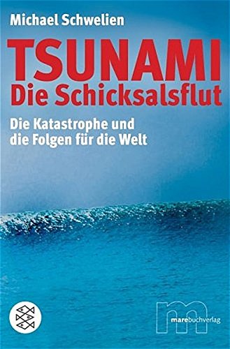 Tsunami - die Schicksalsflut Die Katastrophe und die Folgen für die Welt 3596169542, 9783596169542