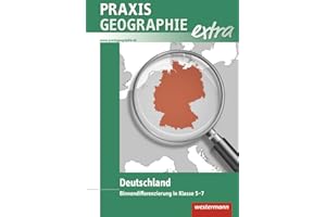 Praxis Geographie extra: Deutschland Binnendifferenzierung in Klasse 5-7