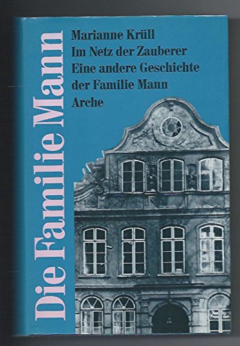 Im Netz der Zauberer: Eine andere Geschichte der Familie Mann