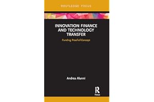 Innovation Finance and Technology Transfer: Funding Proof-of-concept (Routledge Studies in Innovation, Organizations and Technolog)