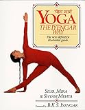 Yoga: The Iyengar Way: The New Definitive Illustrated Guide by Silva Mehta, Mira Mehta