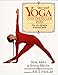 Yoga: The Iyengar Way: The New Definitive Illustrated Guide by Silva Mehta, Mira Mehta