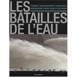 Les batailles de l'eau: Pénurie, réchauffemetn climatique, urbanisation, gaspillages, pollution, privatisation des ressources et des services. Livre en Ligne Les batailles de l'eau: Pénurie, réchauffemetn climatique, urbanisation, gaspillages, pollution, privatisation des ressources et des services. Livre en Ligne - Telecharger Ebook