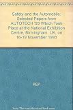 Image de Safety and the Automobile: Selected Papers from AUTOTECH '93 Which Took Place at the National Exhibition Centre, Birmingham, UK, on 16-19 November 199
