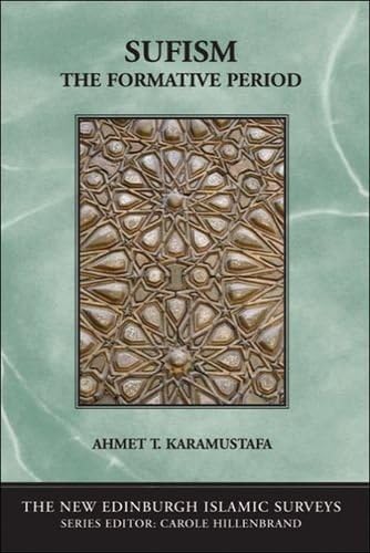 Sufism: The Formative Period (The New Edinburgh Islamic Surveys)
