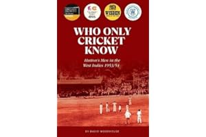 Who Only Cricket Know: Hutton's Men in the West Indies 1953/54