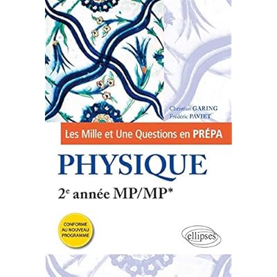 Les 1001 Questions en Prépa Physique 2e Année MP/MP* Programme 2014 Les 1001 Questions en Prépa Physique 2e Année MP/MP* Programme 2014