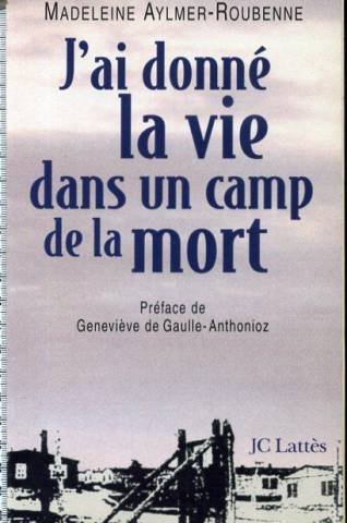 couverture de : J'ai donn&eacute; la vie dans un camp de la mort