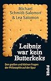 Image de Leibniz war kein Butterkeks: Den großen und kleinen Fragen der Philosophie auf der Spur