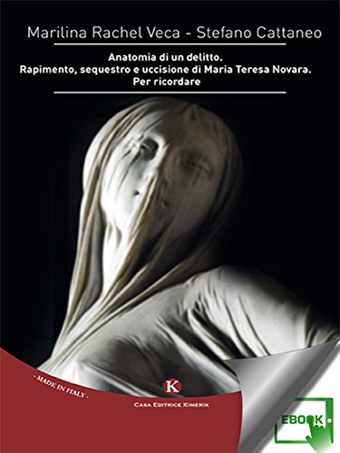 Download Anatomia di un delitto. Rapimento, sequestro e uccisione di Maria Teresa Novara. Per ricordare Download Anatomia di un delitto. Rapimento, sequestro e uccisione di Maria Teresa Novara. Per ricordare