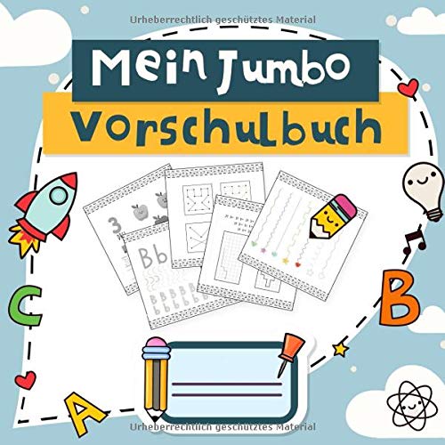 Mein Jumbo Vorschulbuch: Kinderleicht Zahlen und Buchstaben lernen - Das große Vorschule Übungshef Mein Jumbo Vorschulbuch: Kinderleicht Zahlen und Buchstaben lernen - Das große Vorschule Übungshef