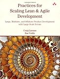 Practices for Scaling Lean and Agile Development: Large, Multisite, and Offshore Product Development with Large-Scale Scrum (Agile Software Development Series) by 