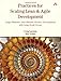Practices for Scaling Lean and Agile Development: Large, Multisite, and Offshore Product Development with Large-Scale Scrum (Agile Software Development Series) by 