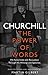 Churchill: The Power of Words by Dr Martin Gilbert, Winston S. Churchill