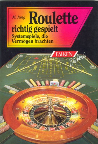 Download Roulette richtig gespielt. Systemspiele, die Vermögen brachten. Download Roulette richtig gespielt. Systemspiele, die Vermögen brachten.
