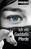 'Ich ritt Gaddafis Pferde' von Doris Luser