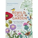 Rewild Your Garden: Create a Haven for Birds, Bees and Butterflies