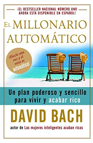 El millonario automático: Un plan poderoso y sencillo para vivir y acabar rico livre