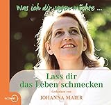 Was ich dir sagen möchte: Lass dir das Leben schmecken by 