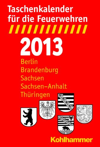 Taschenkalender für die Feuerwehren 2013 / Berlin, Brandenburg, Sachsen, Sachsen-Anhalt und Thüringen