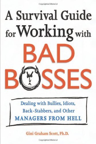 Download A Survival Guide for Working With Bad Bosses: Dealing With Bullies, Idiots, Back-stabbers, And Other Managers from Hell