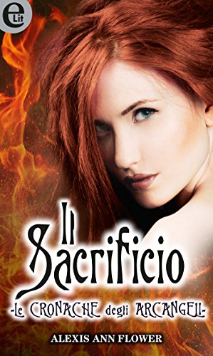 Alexis Ann Flower - Le Cronache degli Arcangeli 03.Il sacrificio (2016)